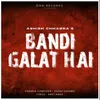 About Bandi Galat Hai Song